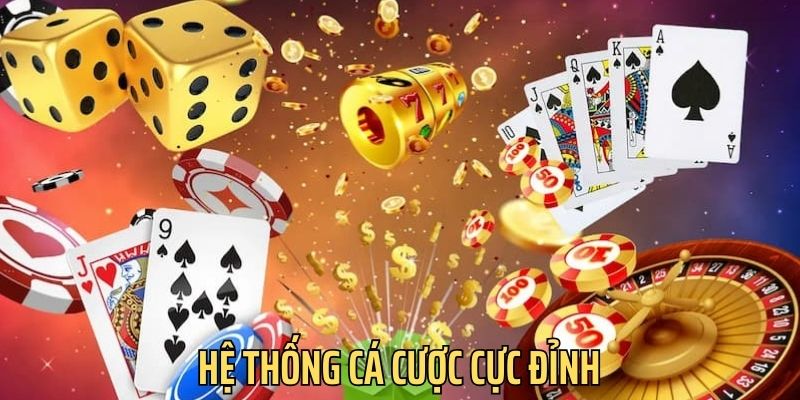 Hệ thống cá cược phong phú, mang đến trải nghiệm đa dạng