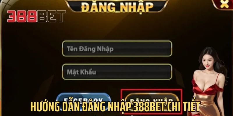 Hướng dẫn đăng nhập 388bet chi tiết từ A-Z