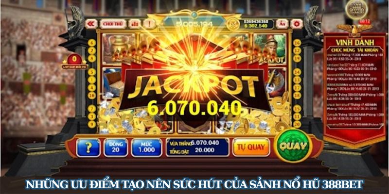 Những ưu điểm tạo nên sức hút của sảnh nổ hũ 388Bet