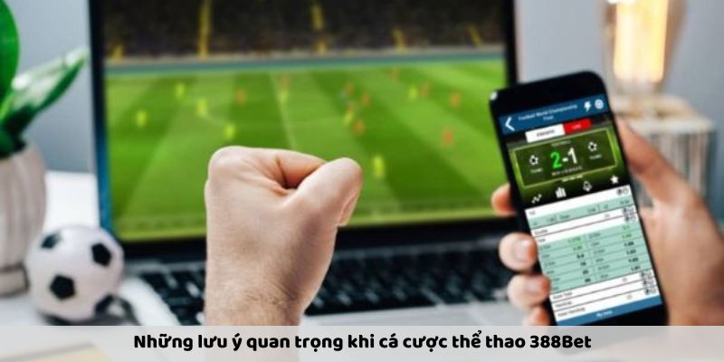 Những lưu ý quan trọng khi cá cược thể thao 388Bet